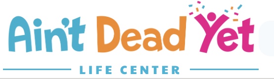 Ain't Dead Yet Life Center